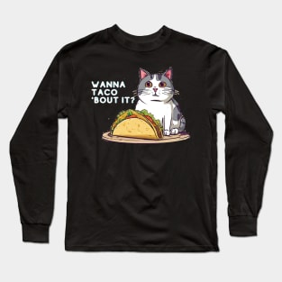 Wanna Taco 'Bout It  Cat T-shirt Long Sleeve T-Shirt